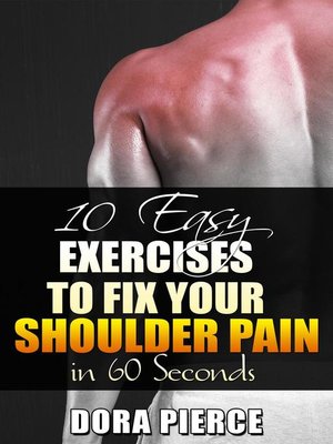 cover image of 10 Easy Exercises to  Fix Your Shoulder Pain in 60 Secs